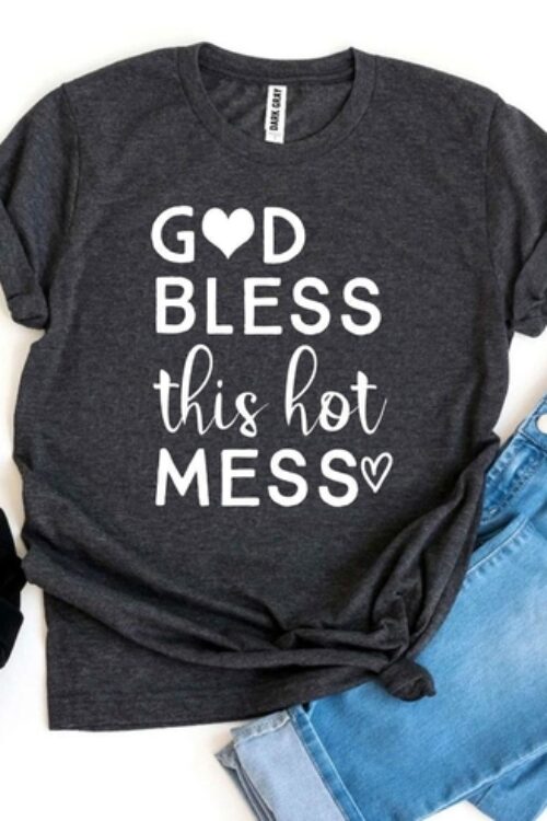 God Bless This Hot Mess T-shirt